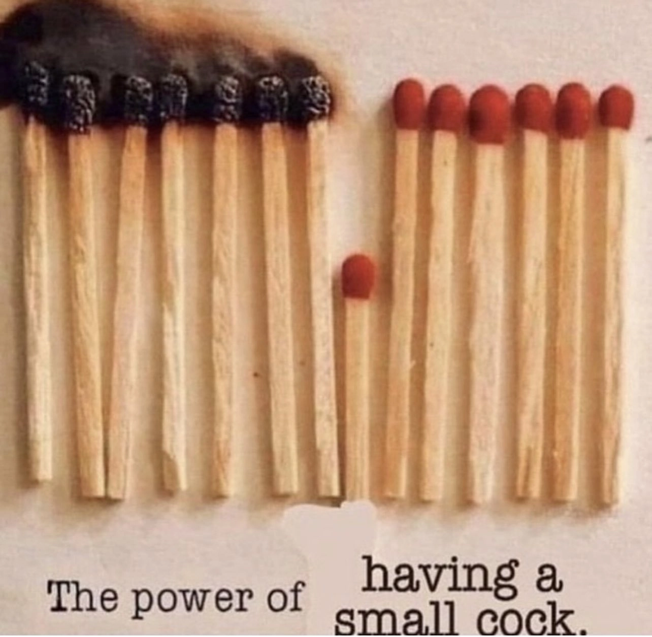 "The power of having a small cock."